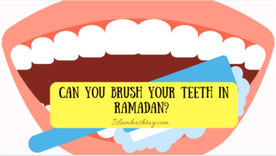 Can you brush your teeth in Ramadan