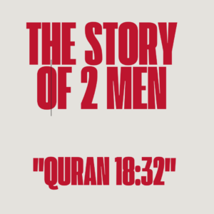 The story of 2 men Quran 18:32