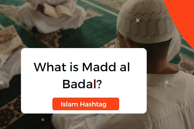 What is Madd al Badal? Explanation with Examples.