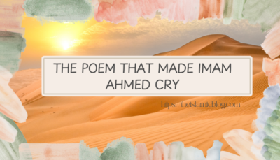 The Poem that made Imam Ahmed cry