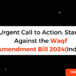 Urgent Call to Action Stand Against the Waqf Amendment Bill 2024