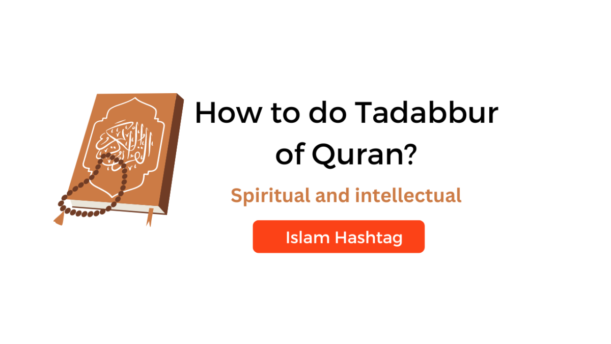 Tadabbur meaning: How to do Tadabbur of Quran,Spiritual and intellectual 1 Tadabbur of Quran