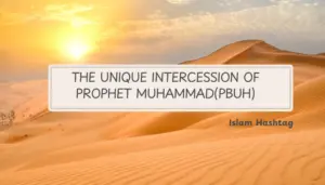 Islamic Articles 71 The Unique intercession of prophet Muhammad