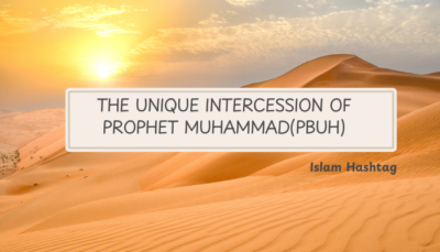 The Unique intercession of prophet Muhammad(pbuh)
