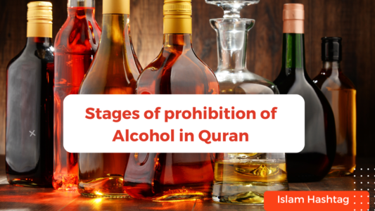 Stages of prohibition of Alcohol in Quran- from permission to prohibition