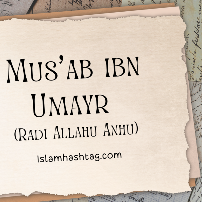 Mus’ab ibn Umayr (Radi Allahu Anhu)-the First Ambassador of Islam.