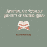 Spiritual and Worldly Benefits of reciting Quran
