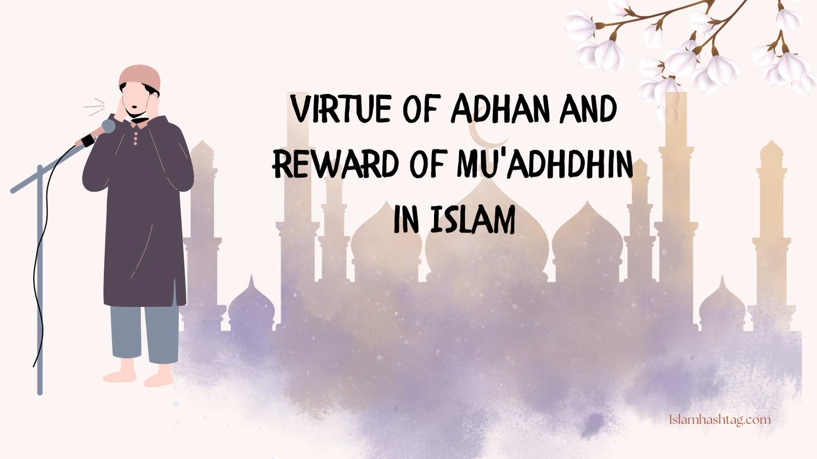 Virtue of Adhan and reward of Mu'adhdhin in Islam - Islam Hashtag