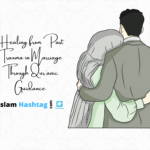 Healing from Past Trauma in Marriage Through Qur’anic Guidance