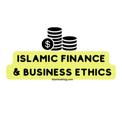 Islamic Finance & Business Ethics