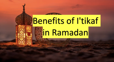 Benefits of Itikaf in Ramadan