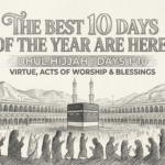The Best 10 Days of the Year-Dhul Hijja is here.