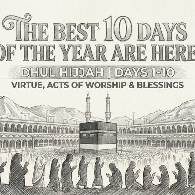 The Best 10 Days of the Year-Dhul Hijja is here.