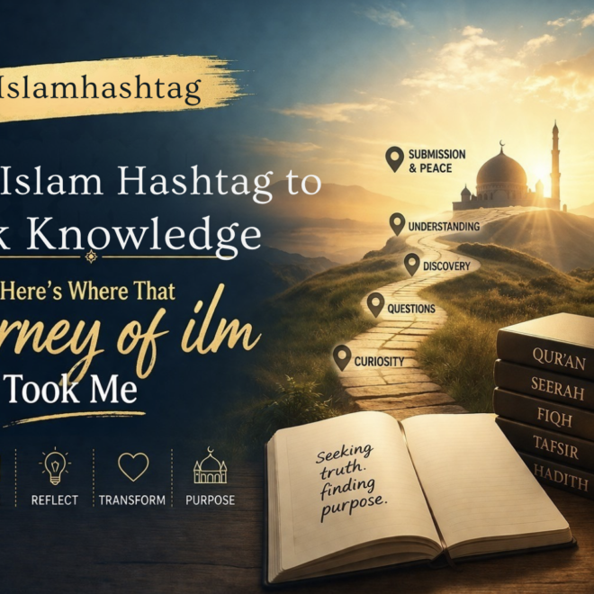I Started Islam Hashtag to Seek Knowledge — Here’s Where That Journey of ilm Took Me