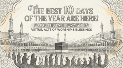 The Best 10 Days of the Year-Dhul Hijja is here.