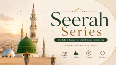 A New Series Begins This Rabi-ul-Awwal Walking Through the Seerah of Prophet Muhammad ﷺ