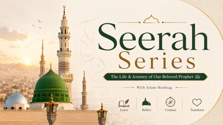 A New Series Begins This Rabi-ul-Awwal: Walking Through the Seerah of Prophet Muhammad ﷺ